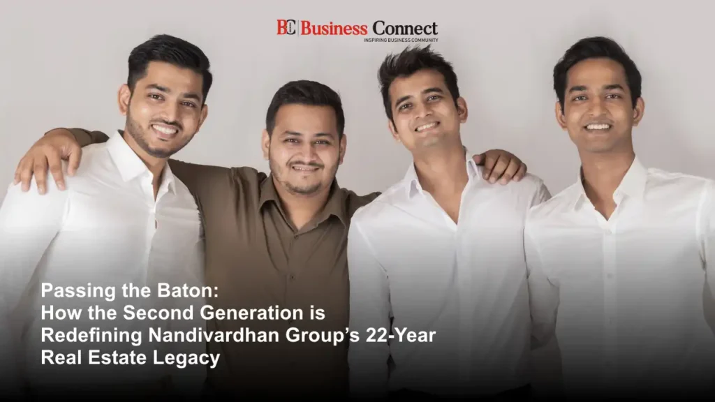 Passing the Baton: How the Second Generation is Redefining Nandivardhan Group’s 22-Year Real Estate Legacy