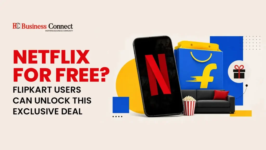 Netflix for Free? Flipkart Users Can Unlock This Exclusive Deal
