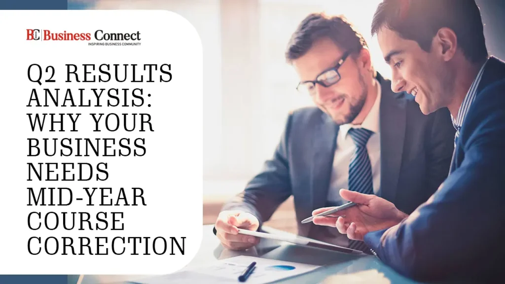 Q2 Results Analysis: Why Your Business Needs Mid-Year Course Correction