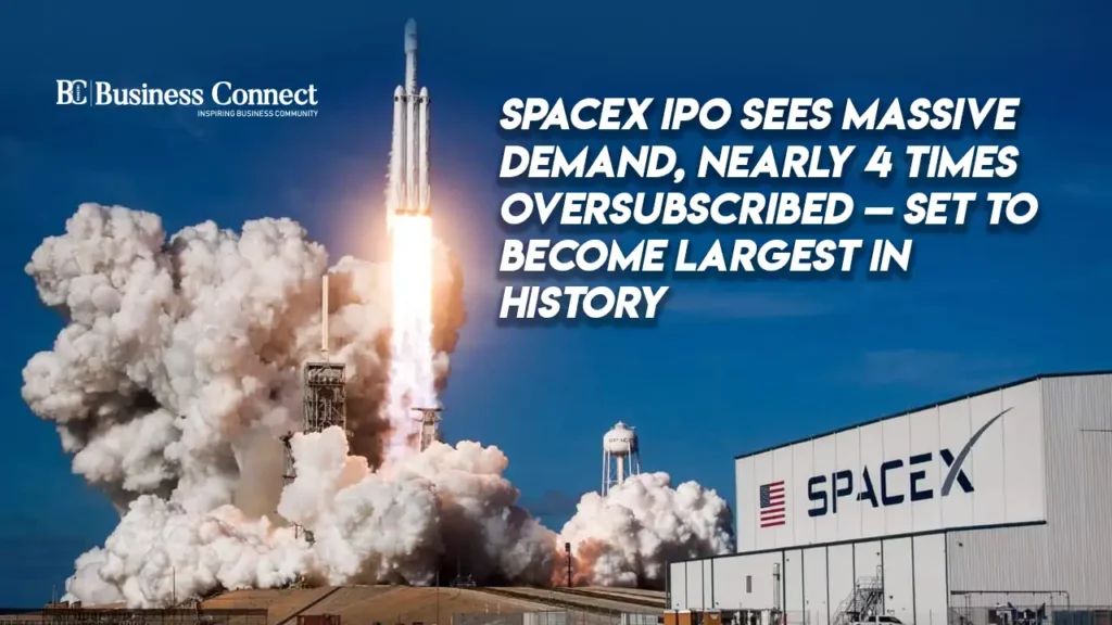 SpaceX IPO Sees Massive Demand, Nearly 4 Times Oversubscribed — Set to Become Largest in History