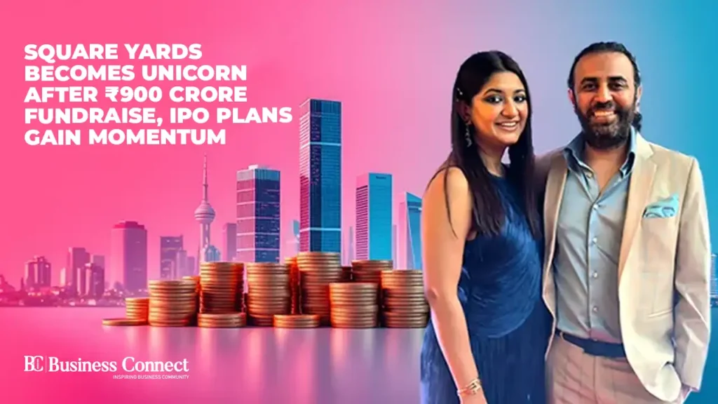 Square Yards Becomes Unicorn After ₹900 Crore Fundraise, IPO Plans Gain Momentum