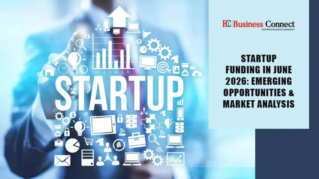 Startup Funding in June 2026: Emerging Opportunities & Market Analysis
