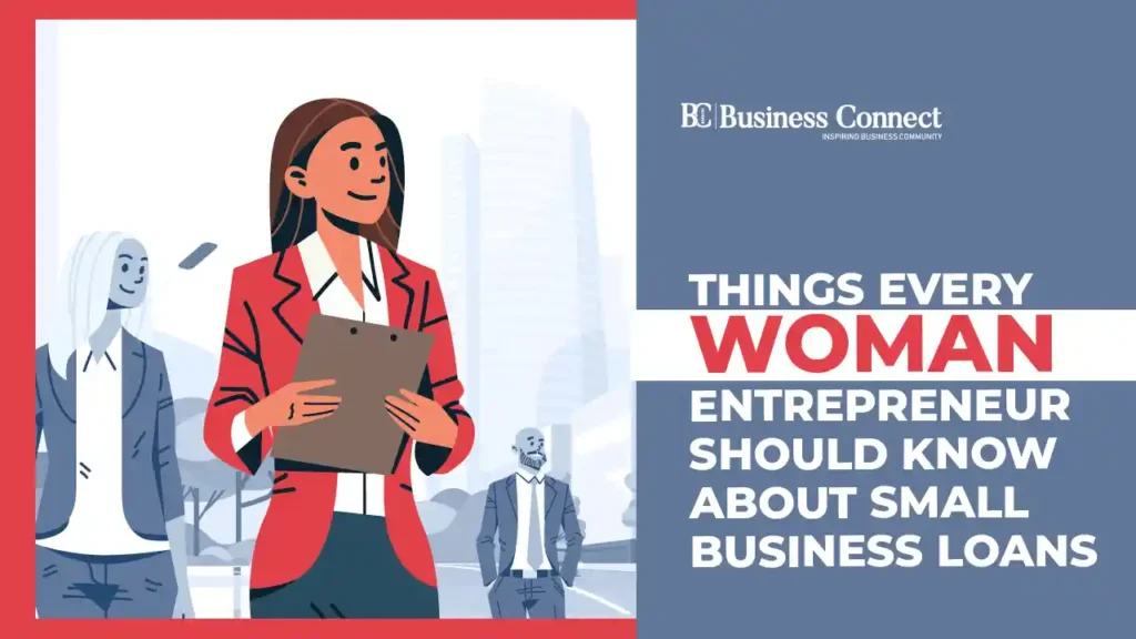 Things Every Woman Entrepreneur Should Know About Small Business Loans
