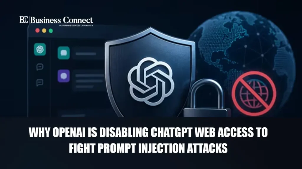 Why OpenAI Is Disabling ChatGPT Web Access to Fight Prompt Injection Attacks