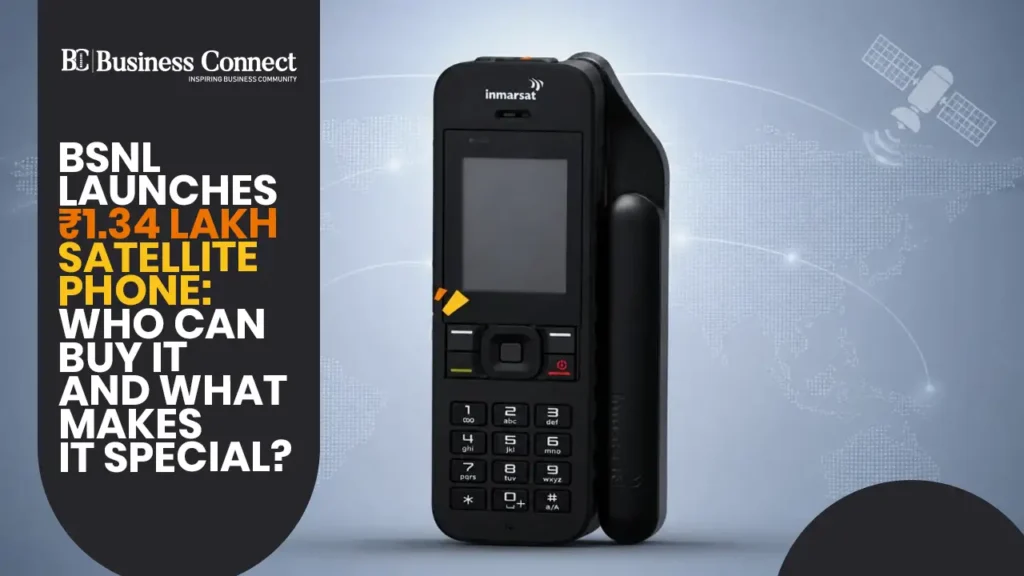 BSNL Launches ₹1.34 Lakh Satellite Phone: Who Can Buy It and What Makes It Special?