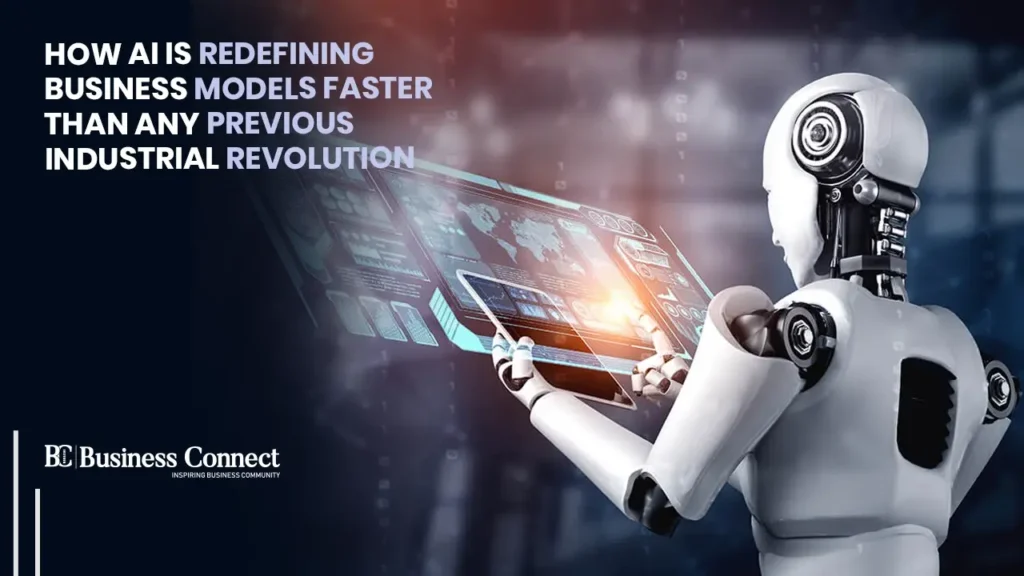 How AI is Redefining Business Models Faster Than Any Previous Industrial Revolution