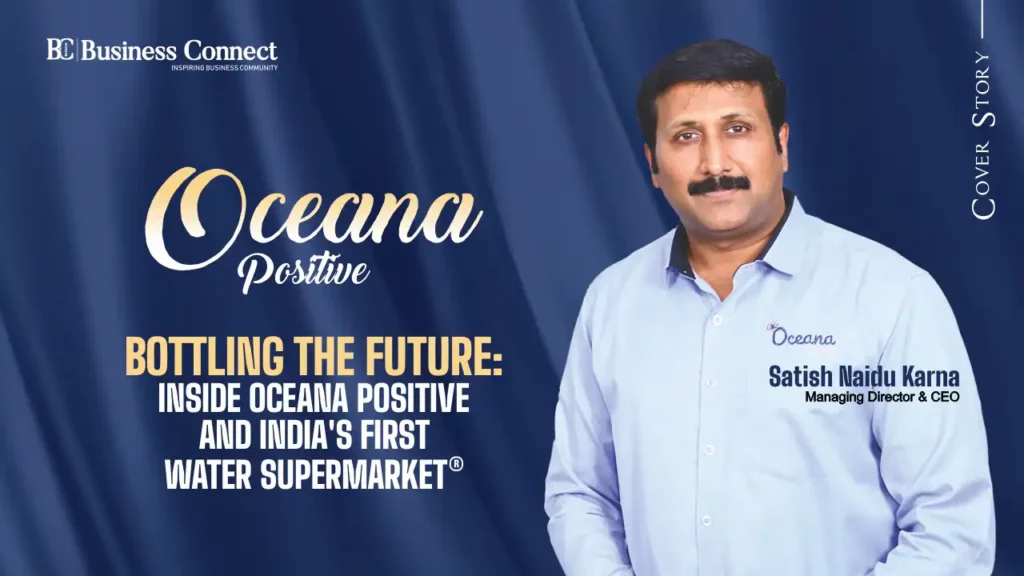 BOTTLING THE FUTURE INSIDE OCEANA POSITIVE AND INDIA’S FIRST WATER SUPER MARKET® BOTTLING THE FUTURE INSIDE OCEANA POSITIVE AND INDIA’S FIRST WATER SUPER MARKET®