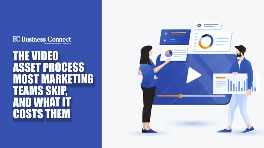 The video asset process most marketing teams skip, and what it costs them