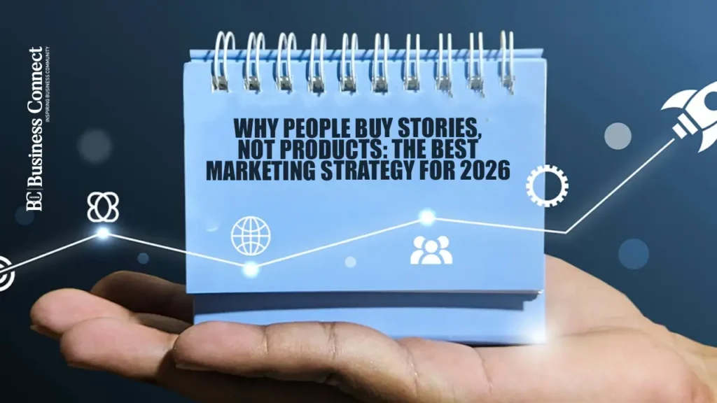 Why People Buy Stories, Not Products: The Best Marketing Strategy for 2026 Why People Buy Stories, Not Products: The Best Marketing Strategy for 2026
