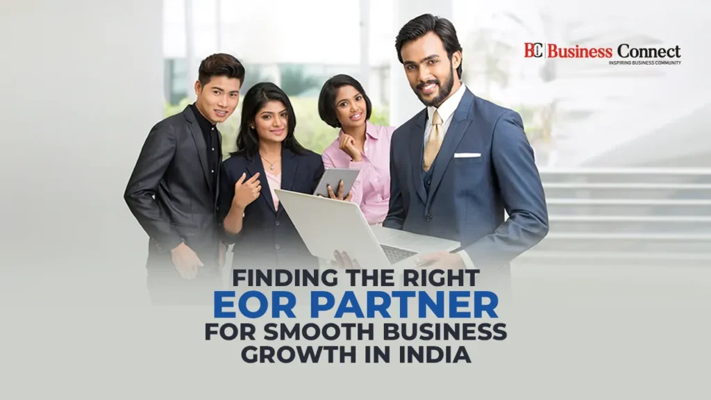 Finding the Right EOR Partner for Smooth Business Growth in India