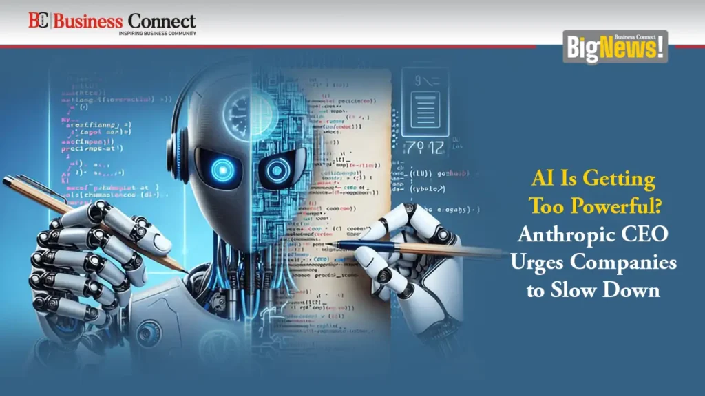 AI Is Getting Too Powerful? Anthropic CEO Urges Companies to Slow Down AI Is Getting Too Powerful? Anthropic CEO Urges Companies to Slow Down