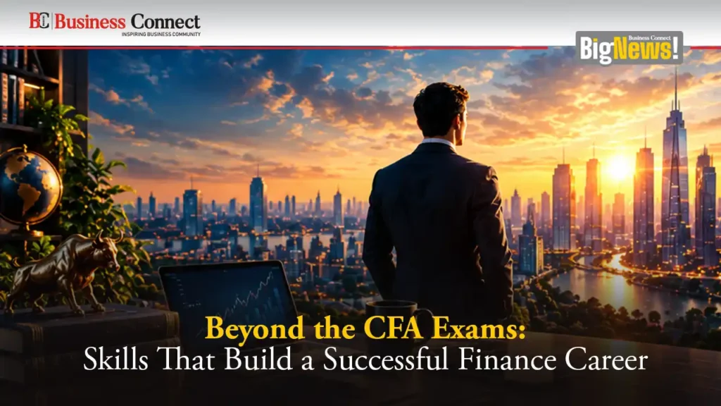 Beyond the CFA Exams: The Skills That Actually Build a Career in Finance