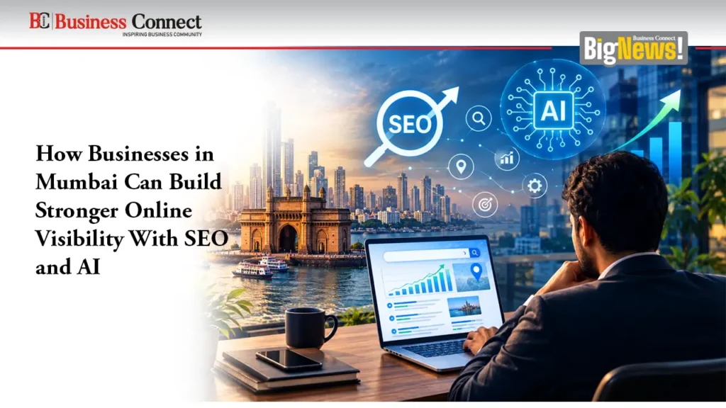How Businesses in Mumbai Can Build Stronger Online Visibility With SEO and AI How Businesses in Mumbai Can Build Stronger Online Visibility With SEO and AI