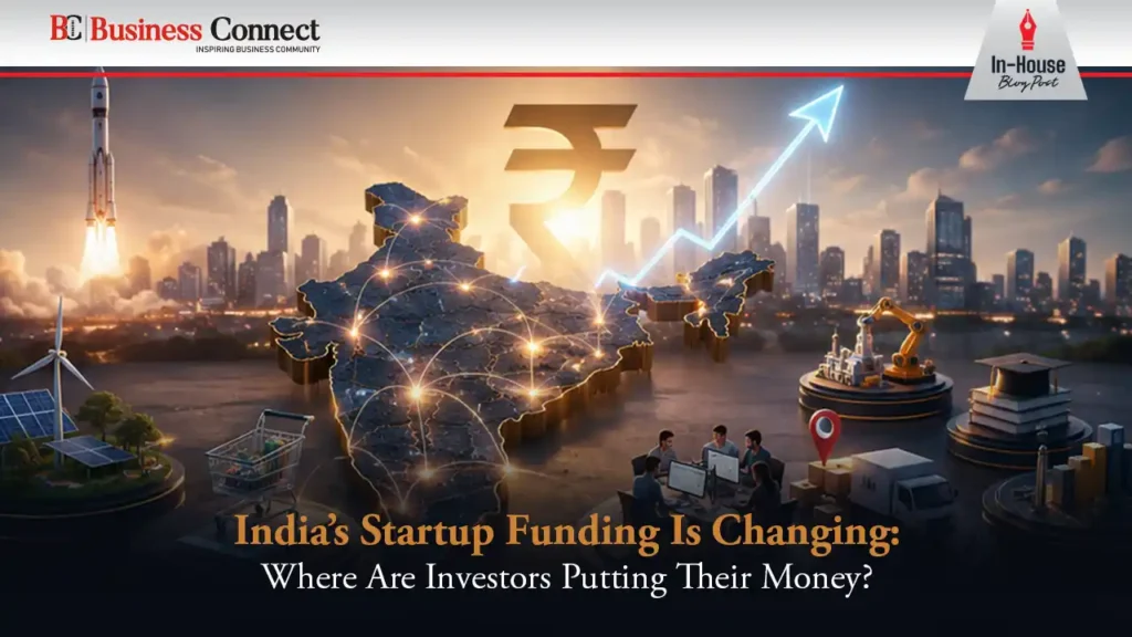 India’s Startup Funding Is Changing: Where Are Investors Putting Their Money?