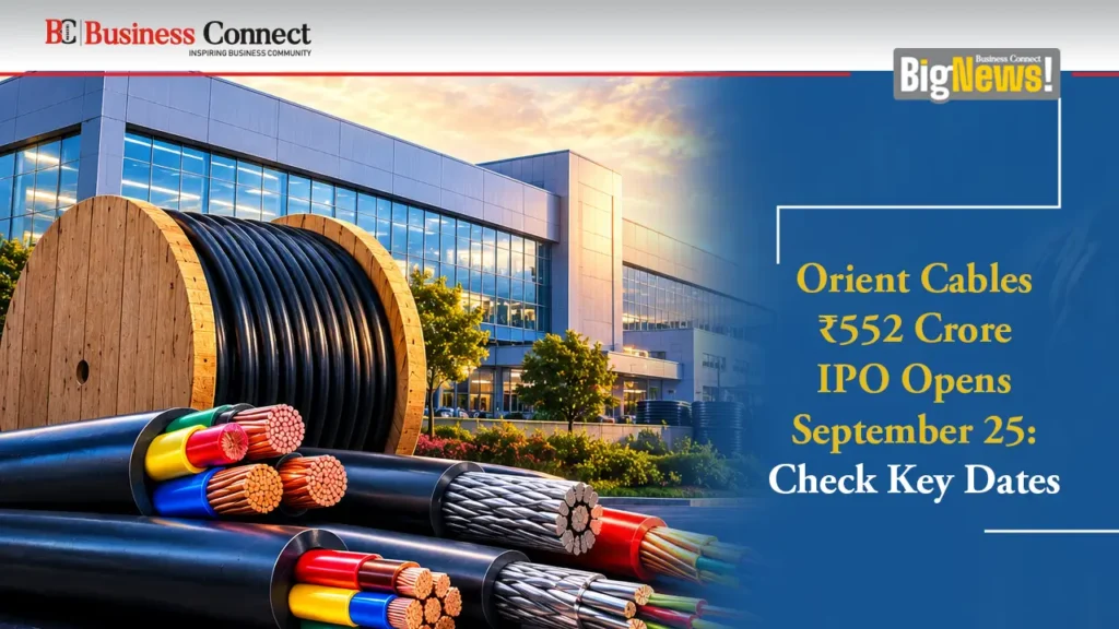 Orient Cables ₹552 Crore IPO Opens September 25: Check Key Dates Orient Cables ₹552 Crore IPO Opens September 25: Check Key Dates