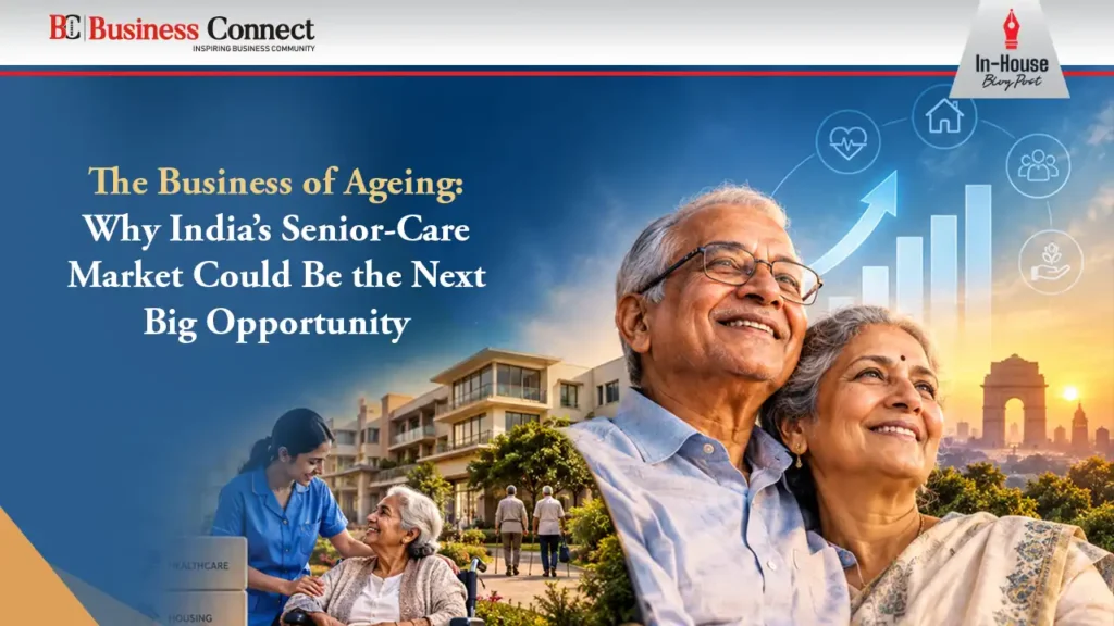 The Business of Ageing: Why India’s Senior-Care Market Could Be the Next Big Opportunity The Business of Ageing: Why India’s Senior-Care Market Could Be the Next Big Opportunity