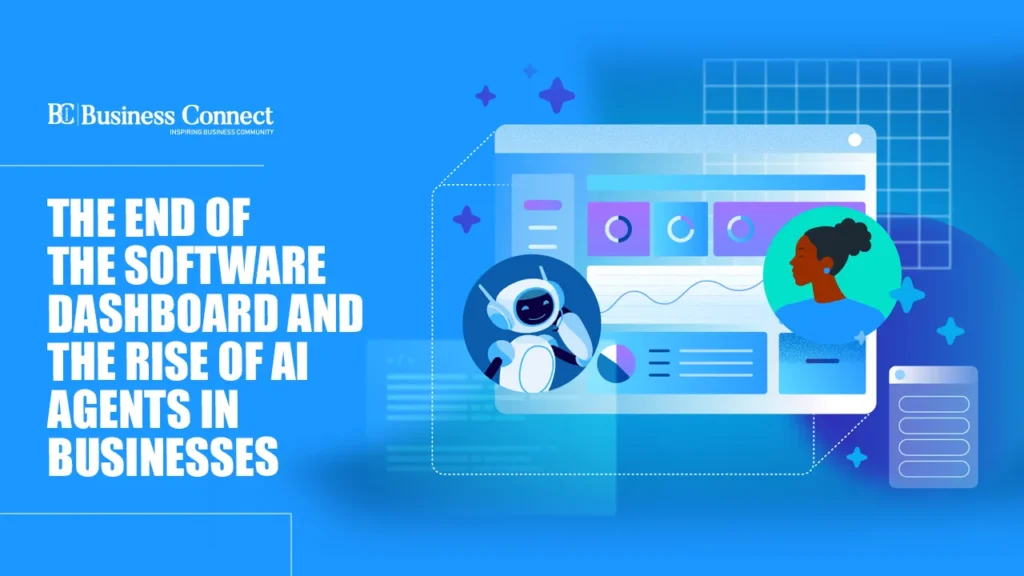 The End of the Software Dashboard and the Rise of AI Agents in Businesses