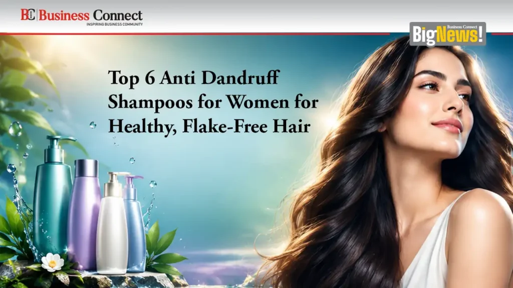 Top 6 Anti Dandruff Shampoos for Women for Healthy, Flake-Free Hair