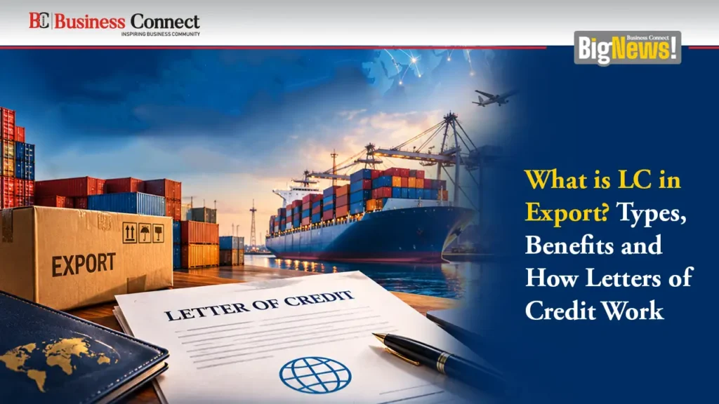 What is LC in Export? Types, Benefits and How Letters of Credit Work