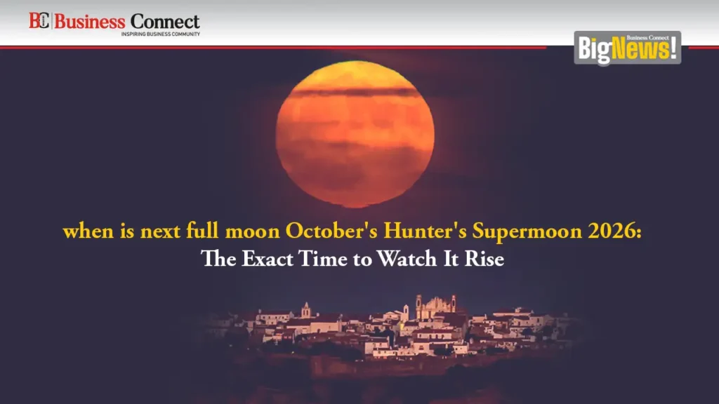 when is next full moon October’s Hunter’s Supermoon 2026: The Exact Time to Watch It Rise when is next full moon October's Hunter's Supermoon 2026: The Exact Time to Watch It Rise