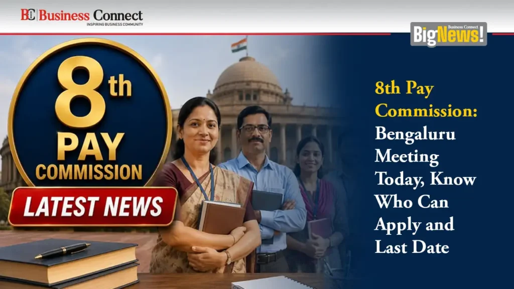 8th Pay Commission: Bengaluru Meeting Today, Know Who Can Apply and Last Date