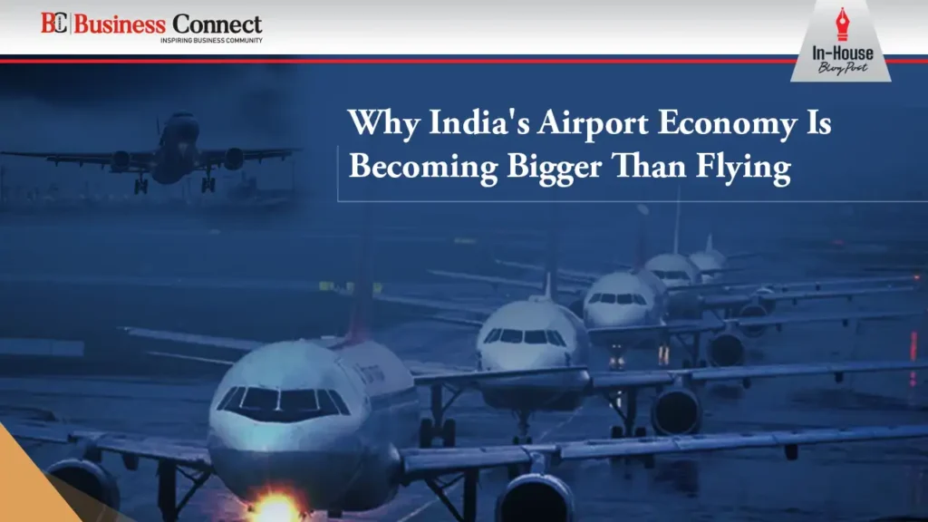 Why India's Airport Economy Is Becoming Bigger Than Flying