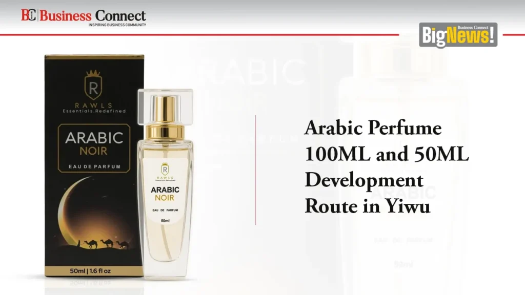 Arabic Perfume 100ML and 50ML Development Route in Yiwu
