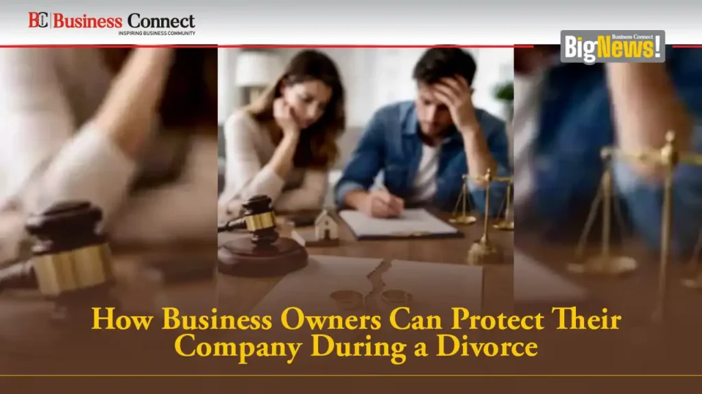 How Business Owners Can Protect Their Company During a Divorce