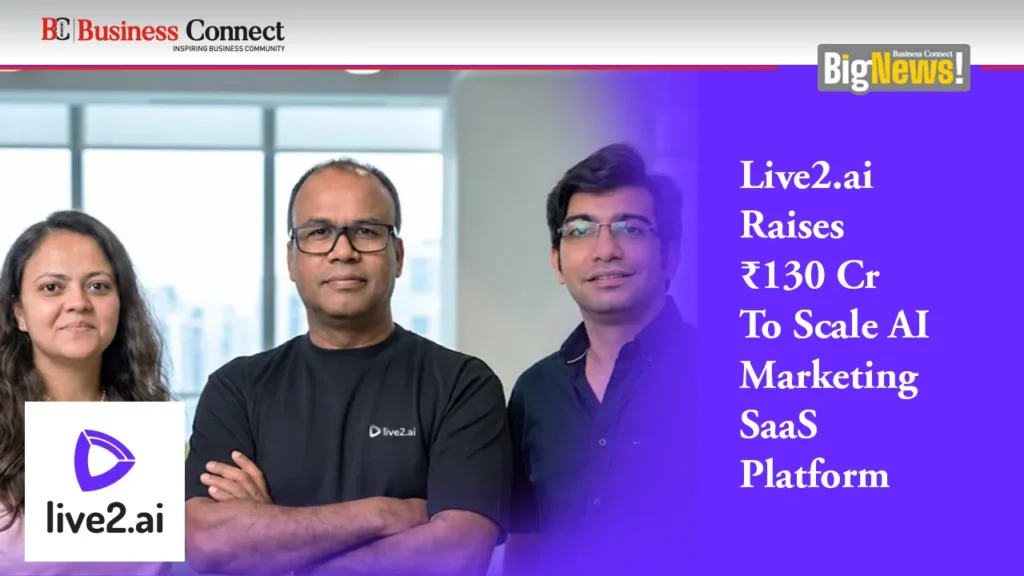 Live2.ai Raises ₹130 Cr To Scale AI Marketing SaaS Platform Live2.ai Raises ₹130 Cr To Scale AI Marketing SaaS Platform