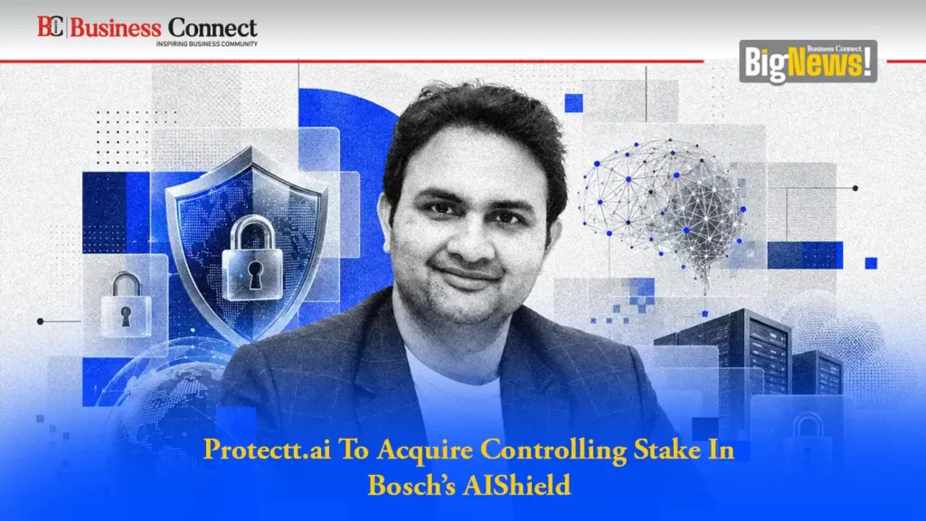 Protectt.ai To Acquire Controlling Stake In Bosch’s AIShield