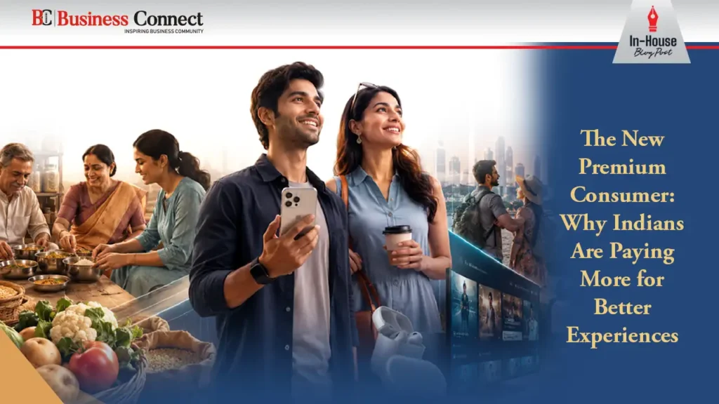 The New Premium Consumer: Why Indians Are Paying More for Better Experiences