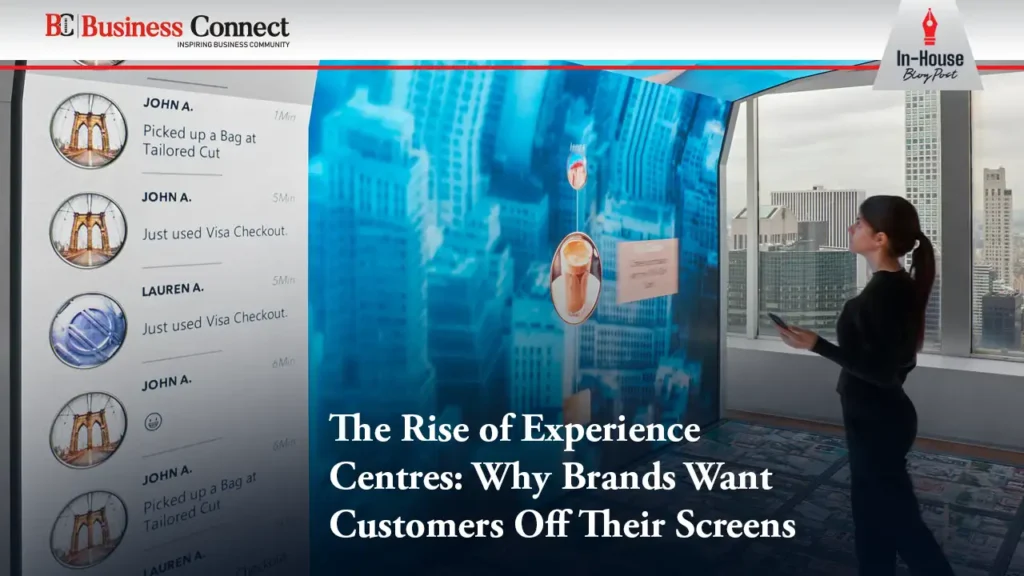 The Rise of Experience Centres: Why Brands Want Customers Off Their Screens The Rise of Experience Centres: Why Brands Want Customers Off Their Screens