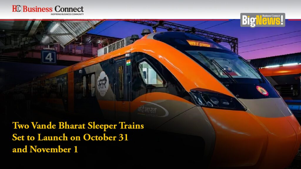 Two Vande Bharat Sleeper Trains Set to Launch on October 31 and November 1