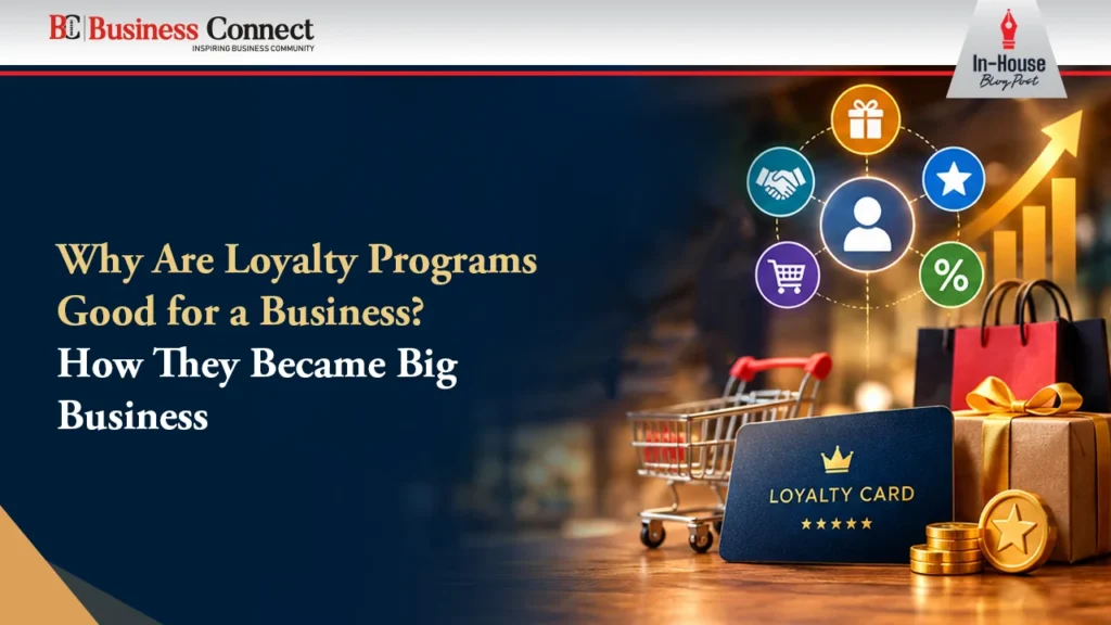 Why Are Loyalty Programs Good for a Business? How They Became Big Business